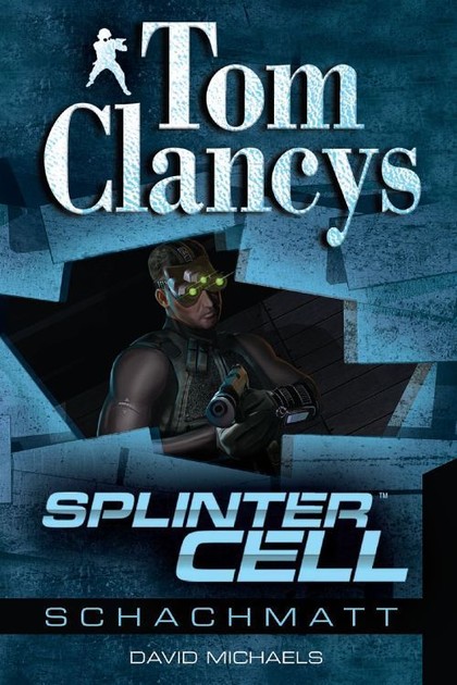Tom Clancy's Splinter Cell - Band 1: Schachmatt