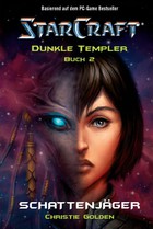 StarCraft - Dunkle Templer Band 2: Schattenjäger