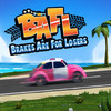 BAFL: Brakes Are For Losers