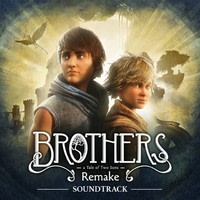 Brothers: A Tale of Two Sons Remake (Original Soundtrack)