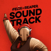 Felix The Reaper - Soundtrack