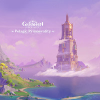 Genshin Impact - Pelagic Primaevality (Original Game Soundtrack)