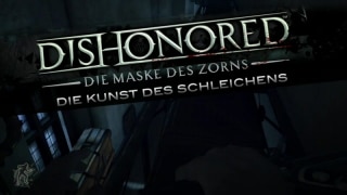 Dishonored - 'Die Kunst des Schleichens' Gameplay Trailer