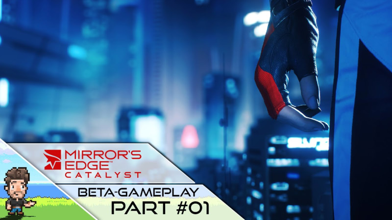 Willkommen in Glass Beta-Gameplay #01 Mirror's Edge Catalyst || Deutsch